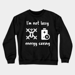 I'm not lazy, energy saving Crewneck Sweatshirt